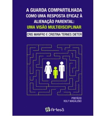 A Guarda Compartilhada como uma Resposta Eficaz à Alienação Parental: Uma Visão Multidisciplinar